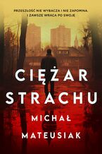 Okładka - Ciężar strachu - Michał Mateusiak