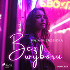 Okładka - Bez wyboru - Maja Wierzbicka