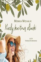 Okładka - Kiedy kwitną oliwki - Monika Michalik