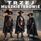 Trzej muszkieterowie. Tom 1