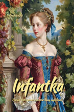 Okładka - Infantka. Powieść historyczna (Anna Jagiellonka) - Józef Ignacy Kraszewski