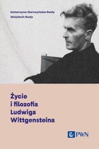 Okładka - Życie i filozofia Ludwiga Wittgensteina - Wojciech Sady, Katarzyna Gurczyńska-Sady