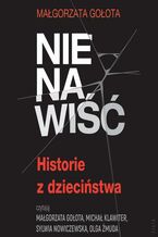 Okładka - Nienawiść. Historie z dzieciństwa - Małgorzata Gołota