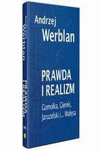 Okładka - Prawda i realizm tom II Gomułka, Gierek, Jaruzelski i... Wałęsa - Andrzej Werblan