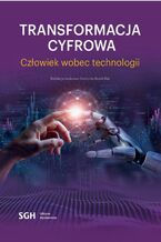 Transformacja cyfrowa. Człowiek wobec technologii