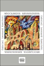 Okładka - Wrocławska Abrakadabra - Gabriel Leonard Kamiński