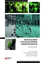 Okładka - Społeczny udział w tworzeniu miejskiej polityki klimatycznej. Przykład Łodzi - Kamil Brzeziński, Tomasz Jurczak, Agnieszka Rzeńca