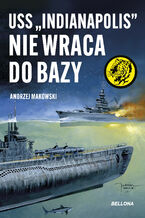 Okładka - USS "Indianapolis" nie wraca do bazy - Andrzej Makowski