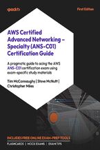 Okładka - AWS Certified Advanced Networking - Specialty (ANS-C01) Certification Guide. A pragmatic guide to acing the AWS ANS-C01 exam - Tim McConnaughy, Steve McNutt, Christopher Miles