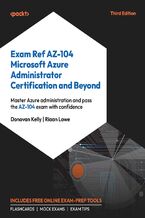 Okładka - Exam Ref AZ-104 Microsoft Azure Administrator Certification and Beyond. Master Azure administration and pass the AZ-104 exam with confidence  - Third Edition - Donovan Kelly