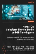 Okładka - Hands-On Salesforce Einstein Studio and GPT Intelligence. Transform your CRM with AI for enhanced productivity with value-driven implementation - Joseph Kubon, Luke Pond, Andy Forbes, Melissa Shepard, Philip Safir, Christopher Long