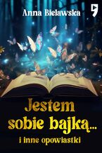 Jestem sobie bajk... i inne opowiastki