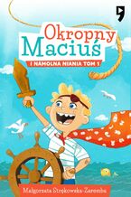 Okropny Maciuś i Namolna Niania. Tom 1