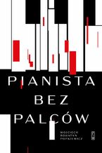 Okładka - Pianista bez palców - Wojciech Rohatyn Popkiewicz