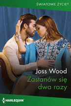 Okładka - Zastanów się dwa razy - Joss Wood