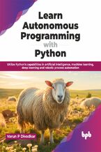 Okładka - Learn Autonomous Programming with Python - Varun P Divadkar