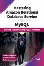 Okładka - Mastering Amazon Relational Database Service for MySQL - Jeyaram Ayyalusamy, Arunjith Aravindan, Dr. P.V. Kumaraguru