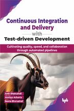 Okładka - Continuous Integration and Delivery with Test-driven Development - Amit Bhanushali, Alekhya Achanta, Beena Bhanushali