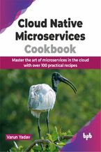 Okładka - Cloud Native Microservices Cookbook - Varun Yadav