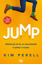 Jump. Odwa si na to, co ci przeraa w pracy i w yciu