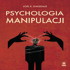 Okładka - Psychologia manipulacji - Joel E. Dimsdale
