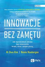 Okładka - Innowacje bez zamętu - W. Chan Kim, Renée Mauborgne