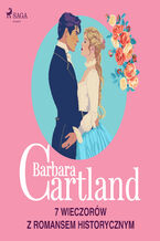 Okładka - Barbara Cartland: 7 wieczorów z romansem historycznym - Barbara Cartland