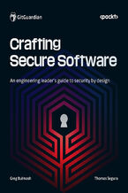 Okładka - Crafting Secure Software. An engineering leader's guide to security by design - Bulmash,  Segura