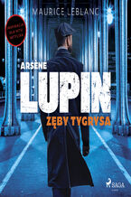Okładka - Arsne Lupin. Zęby tygrysa - Maurice Leblanc