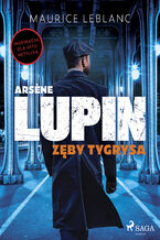 Okładka - Arsene Lupin. Zęby tygrysa - Maurice Leblanc