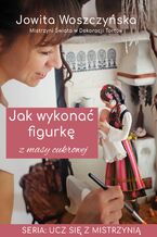 Jak wykonać figurkę z masy cukrowej