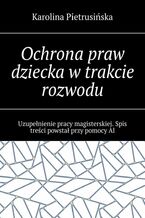 Okładka - Ochrona praw dziecka w trakcie rozwodu - Karolina Pietrusińska