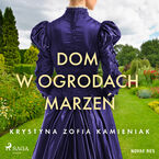 Dom w ogrodach marze