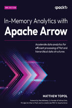 Okładka - In-Memory Analytics with Apache Arrow. Accelerate data analytics for efficient processing of flat and hierarchical data structures - Second Edition - Matthew Topol, Wes McKinney