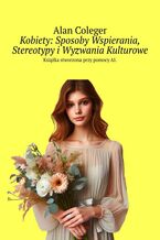 Kobiety: Sposoby Wspierania, Stereotypy i Wyzwania Kulturowe