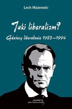 Okadka ksiki Jaki liberalizm? Gdascy liberaowie 1983-1994