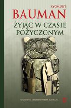 Okładka - Żyjąc w czasie pożyczonym - Zygmunt Bauman