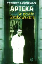 Okładka - Apteka w getcie krakowskim - Tadeusz Pankiewicz