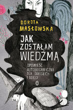 Okładka - Jak zostałam wiedźmą - Dorota Masłowska