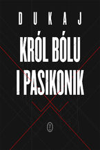 Okładka - Król Bólu i pasikonik - Jacek Dukaj