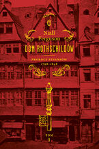 Okadka ksiki Dom Rothschildw. Prorocy finansw 1798-1848
