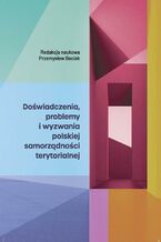 Okładka - Doświadczenia, problemy i wyzwania polskiej samorządności terytorialnej - Przemysław Baciak