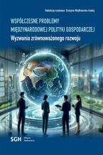 Okładka - Współczesne problemy międzynarodowej polityki gospodarczej. Wyzwania zrównoważonego rozwoju - Grażyna Wojtowska-Łodej