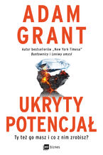 Okładka - Ukryty potencjał. Ty też go masz i co z nim zrobisz? - Adam Grant