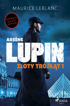 Okadka ksiki Arsene Lupin. Zoty trjkt. Tom I