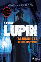 Okładka - Arsene Lupin. Tajemnicze domostwo - Maurice Leblanc