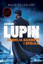 Okładka - Arsene Lupin. Agencja Barnett i Spółka - Maurice Leblanc