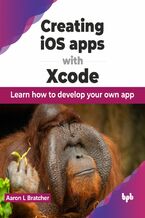 Okładka - Creating iOS apps with Xcode - Aaron L Bratcher