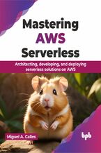 Okładka - Mastering AWS Serverless - Miguel A. Calles