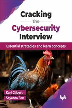 Okładka - Cracking the Cybersecurity Interview - Karl Gilbert, Sayanta Sen